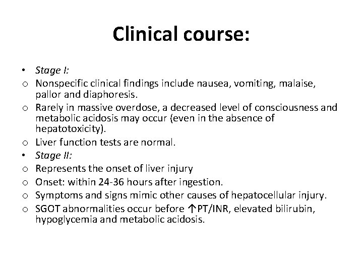 Clinical course: • Stage I: o Nonspecific clinical findings include nausea, vomiting, malaise, pallor