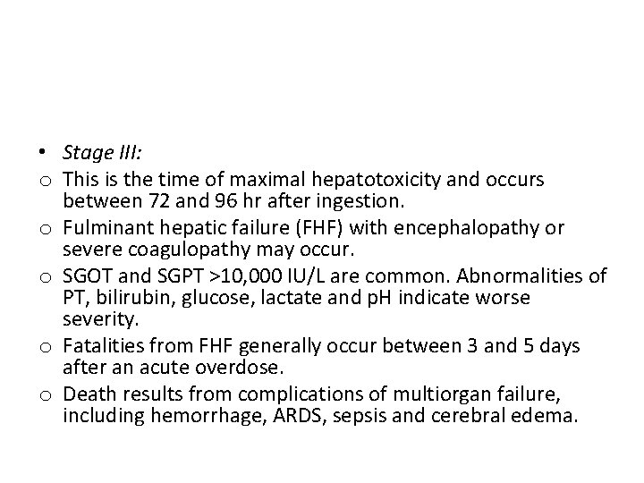  • Stage III: o This is the time of maximal hepatotoxicity and occurs