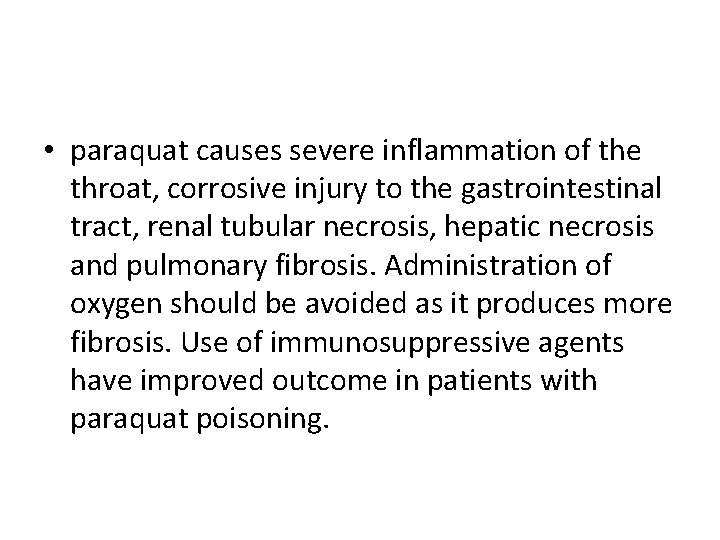  • paraquat causes severe inflammation of the throat, corrosive injury to the gastrointestinal