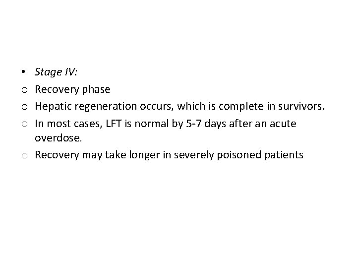 Stage IV: Recovery phase Hepatic regeneration occurs, which is complete in survivors. In most