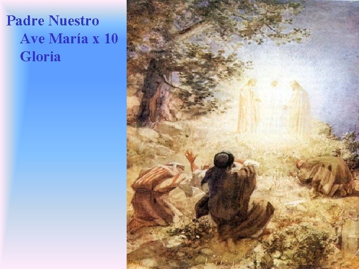 Padre Nuestro Ave María x 10 Gloria Padre Nuestro Ave María x 10 Gloria