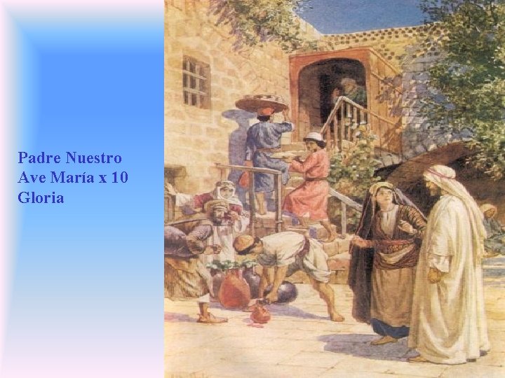 Padre Nuestro Ave María x 10 Gloria Padre Nuestro Ave María x 10 Gloria