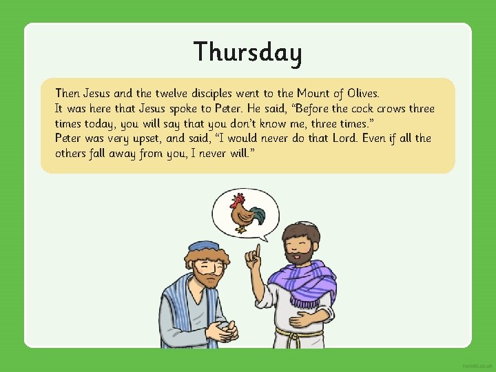 Thursday Then Jesus and the twelve disciples went to the Mount of Olives. It