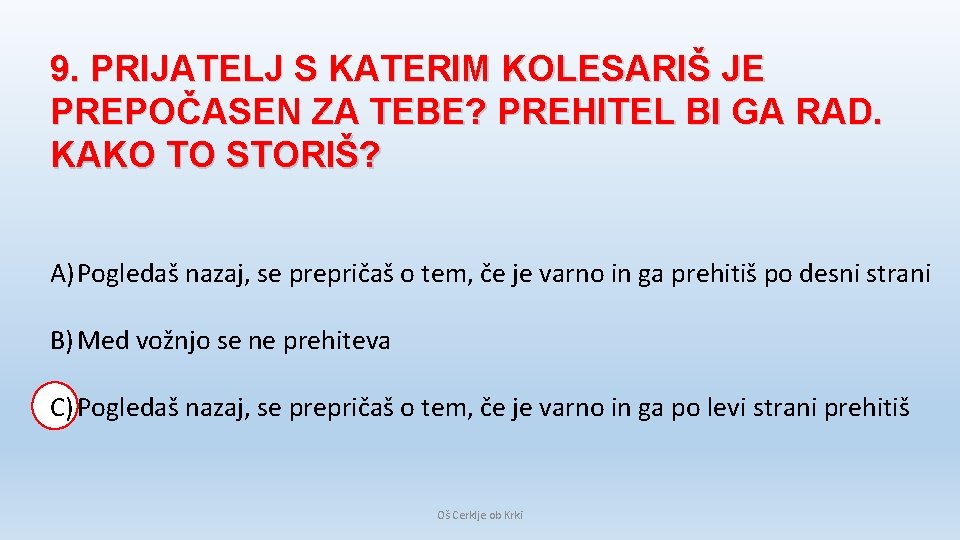 9. PRIJATELJ S KATERIM KOLESARIŠ JE PREPOČASEN ZA TEBE? PREHITEL BI GA RAD. KAKO 9. PRIJATELJ S KATERIM KOLESARIŠ JE PREPOČASEN ZA TEBE? PREHITEL BI GA RAD. KAKO
