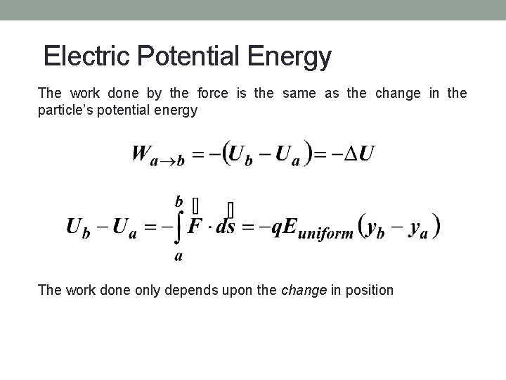 Electric Potential Energy The work done by the force is the same as the