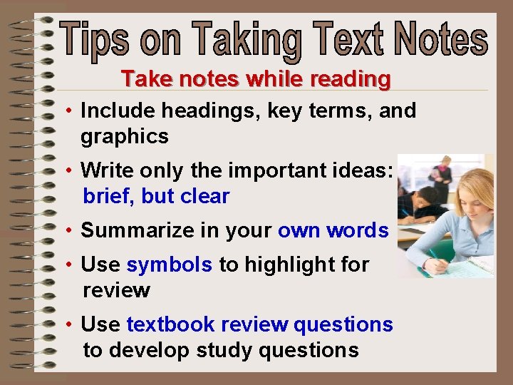 Take notes while reading • Include headings, key terms, and graphics • Write only