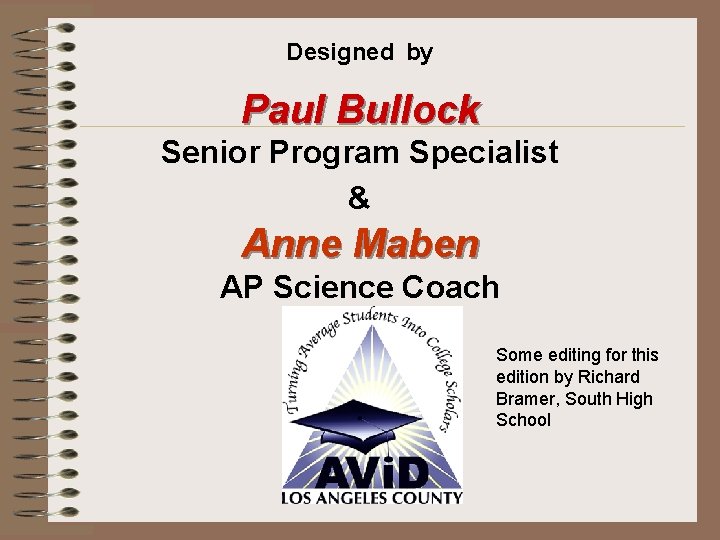 Designed by Paul Bullock Senior Program Specialist & Anne Maben AP Science Coach Some