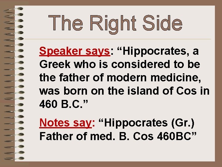 The Right Side Speaker says: “Hippocrates, a Greek who is considered to be the
