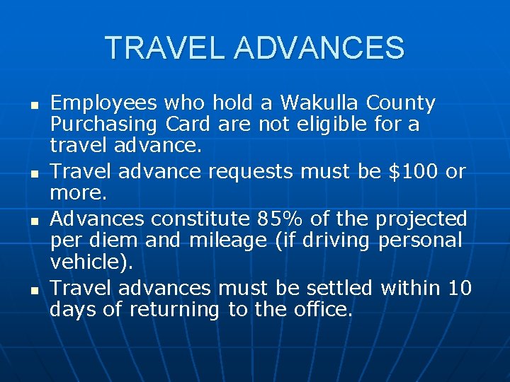 TRAVEL ADVANCES n n Employees who hold a Wakulla County Purchasing Card are not