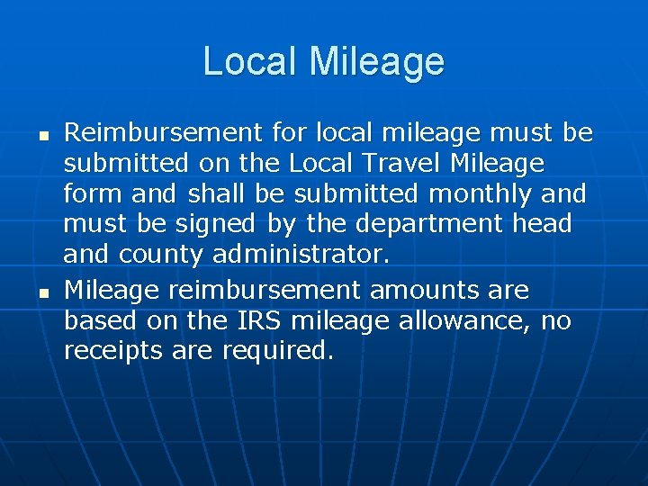 Local Mileage n n Reimbursement for local mileage must be submitted on the Local