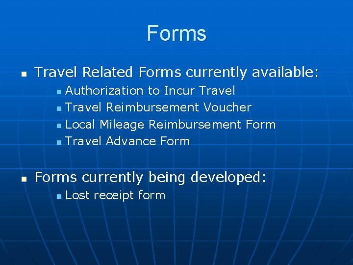 Forms n Travel Related Forms currently available: Authorization to Incur Travel n Travel Reimbursement