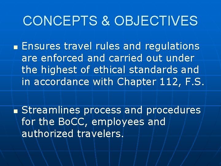 CONCEPTS & OBJECTIVES n n Ensures travel rules and regulations are enforced and carried