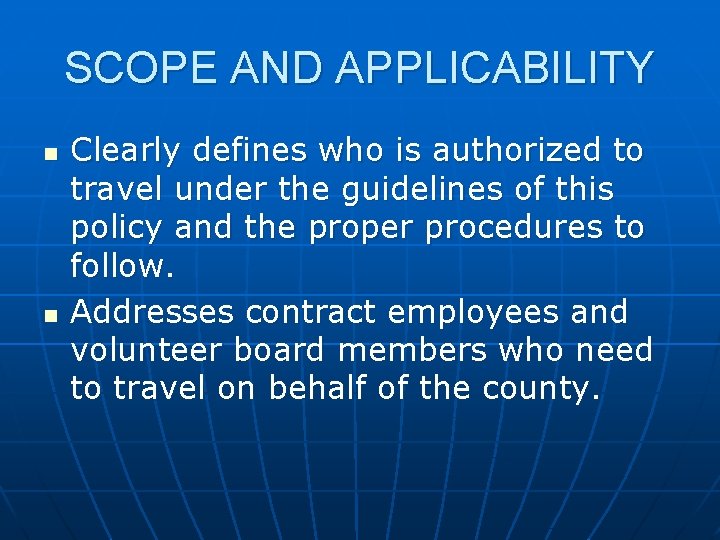 SCOPE AND APPLICABILITY n n Clearly defines who is authorized to travel under the