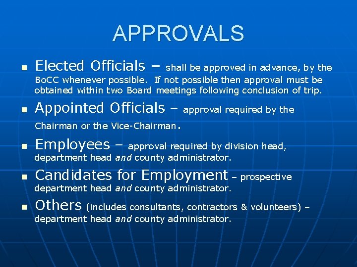 APPROVALS n n n Elected Officials – shall be approved in advance, by the
