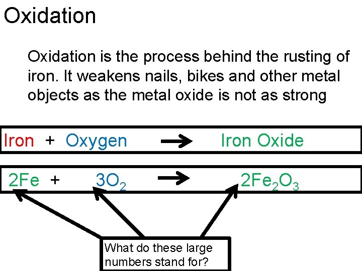 Oxidation is the process behind the rusting of iron. It weakens nails, bikes and