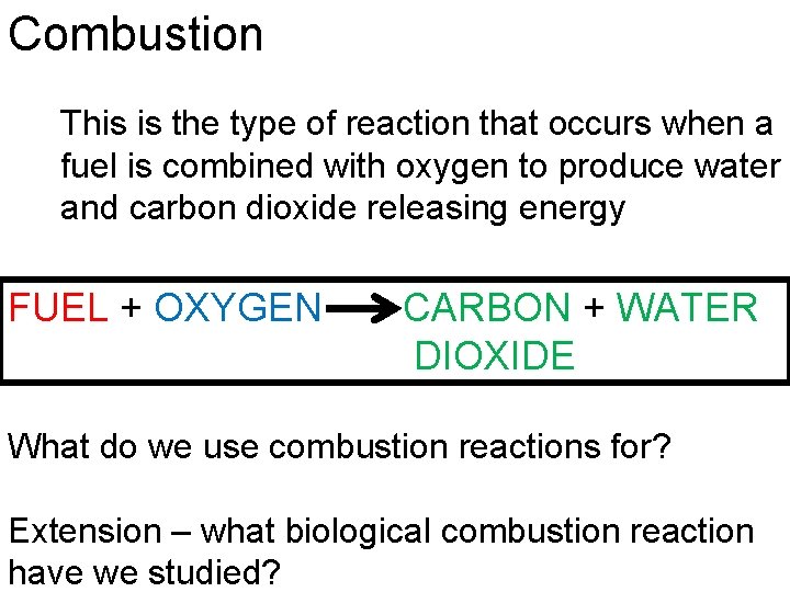 Combustion This is the type of reaction that occurs when a fuel is combined