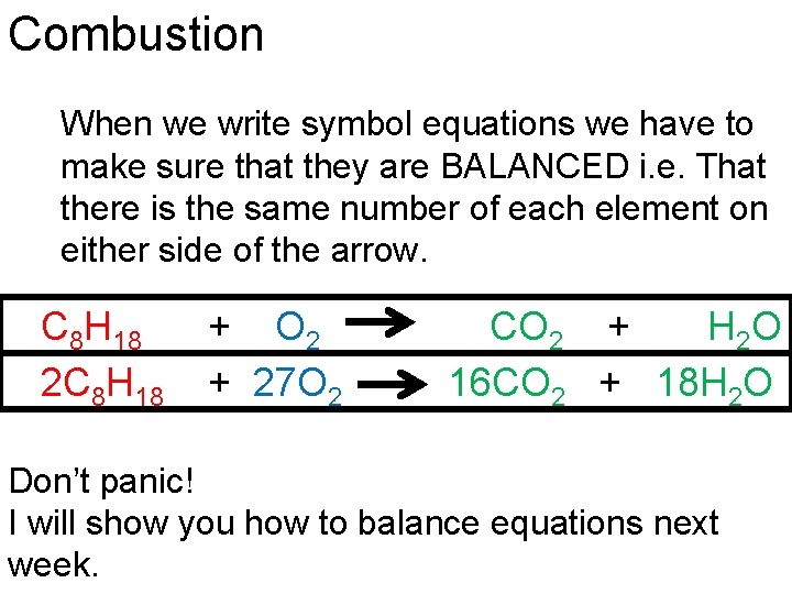 Combustion When we write symbol equations we have to make sure that they are
