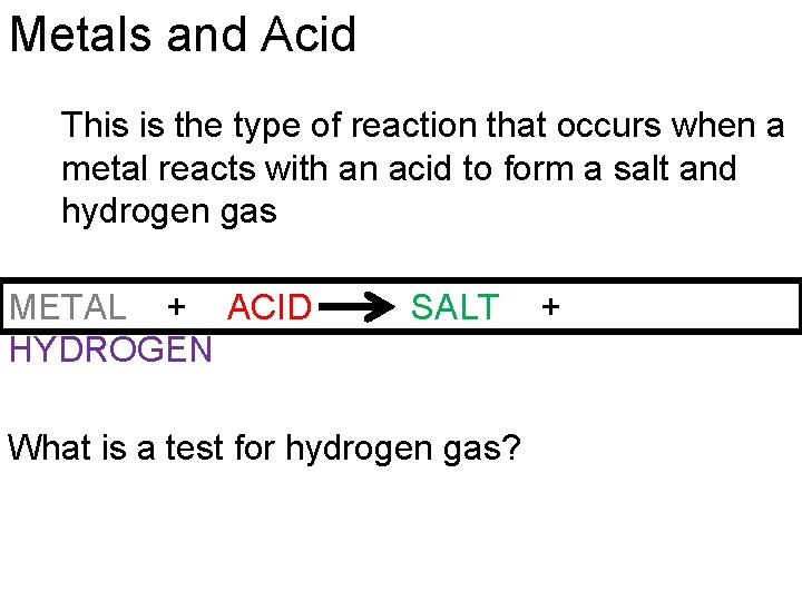 Metals and Acid This is the type of reaction that occurs when a metal