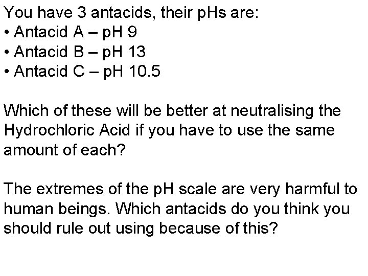 You have 3 antacids, their p. Hs are: • Antacid A – p. H