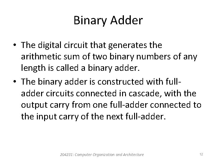 Binary Adder • The digital circuit that generates the arithmetic sum of two binary Binary Adder • The digital circuit that generates the arithmetic sum of two binary