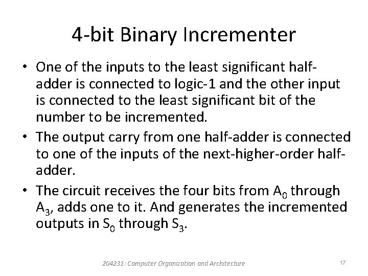 4 -bit Binary Incrementer • One of the inputs to the least significant halfadder 4 -bit Binary Incrementer • One of the inputs to the least significant halfadder