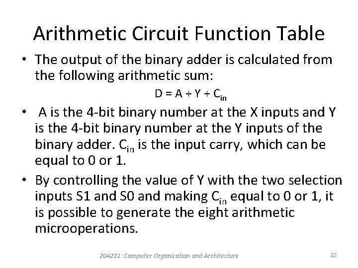 Arithmetic Circuit Function Table • The output of the binary adder is calculated from Arithmetic Circuit Function Table • The output of the binary adder is calculated from