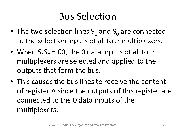 Bus Selection • The two selection lines S 1 and S 0 are connected Bus Selection • The two selection lines S 1 and S 0 are connected