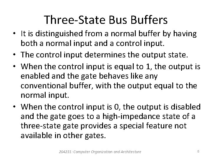 Three-State Bus Buffers • It is distinguished from a normal buffer by having both Three-State Bus Buffers • It is distinguished from a normal buffer by having both
