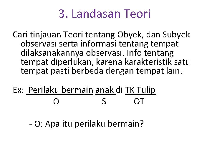 3. Landasan Teori Cari tinjauan Teori tentang Obyek, dan Subyek observasi serta informasi tentang