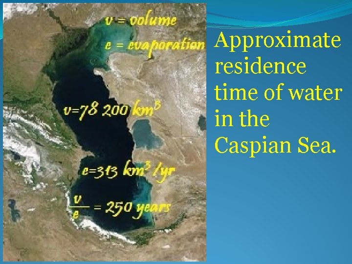 Approximate residence time of water in the Caspian Sea. 