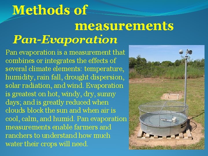 Methods of measurements Pan-Evaporation Pan evaporation is a measurement that combines or integrates the
