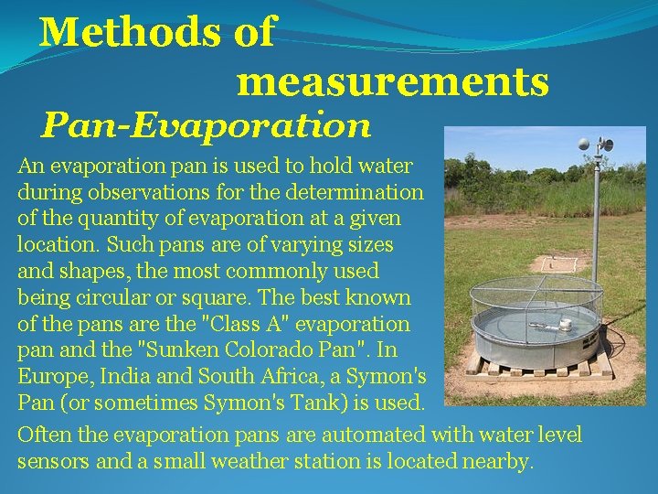 Methods of measurements Pan-Evaporation An evaporation pan is used to hold water during observations