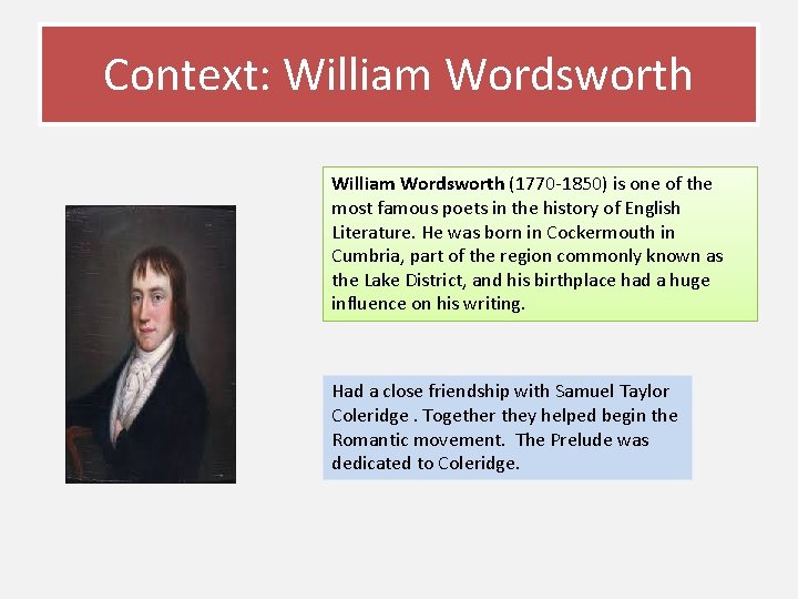 Context: William Wordsworth (1770 -1850) is one of the most famous poets in the