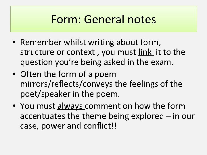 Form: General notes • Remember whilst writing about form, structure or context , you