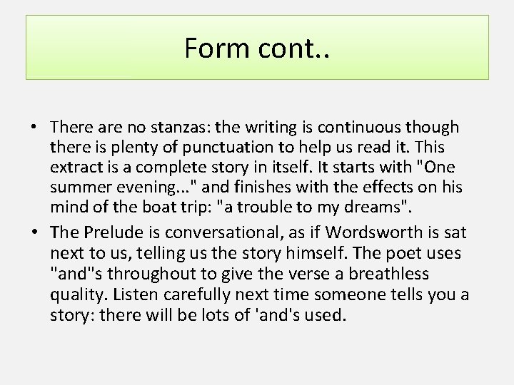 Form cont. . • There are no stanzas: the writing is continuous though there