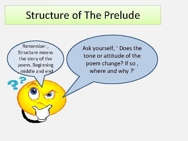 Structure of The Prelude Remember , Structure means the story of the poem. Beginning