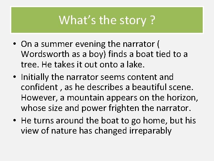 What’s the story ? • On a summer evening the narrator ( Wordsworth as