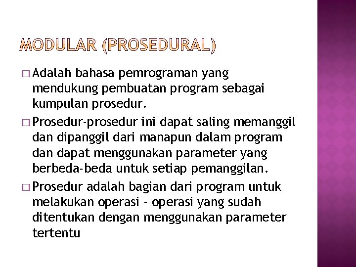 � Adalah bahasa pemrograman yang mendukung pembuatan program sebagai kumpulan prosedur. � Prosedur-prosedur ini