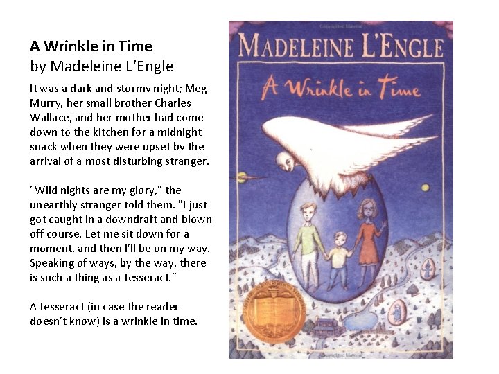 A Wrinkle in Time by Madeleine L’Engle It was a dark and stormy night;