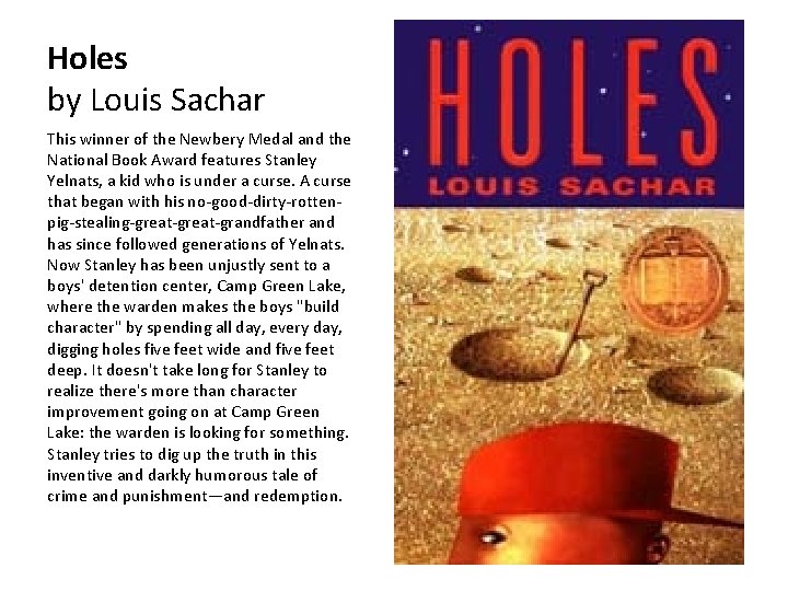 Holes by Louis Sachar This winner of the Newbery Medal and the National Book