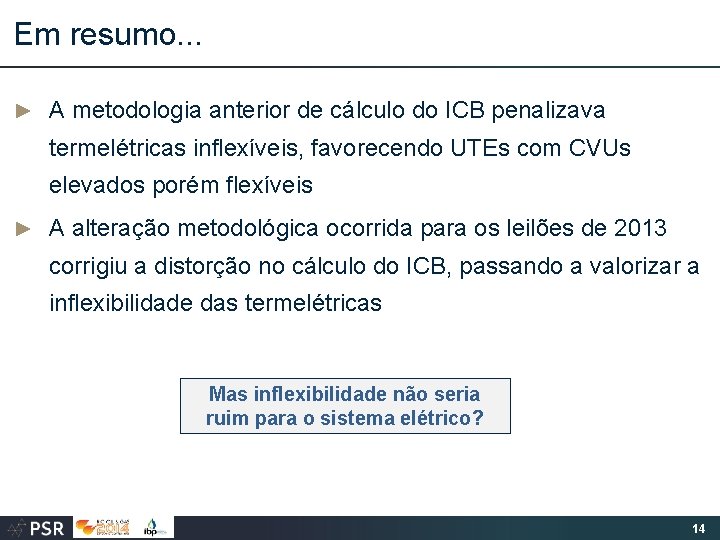 Em resumo. . . ► A metodologia anterior de cálculo do ICB penalizava termelétricas