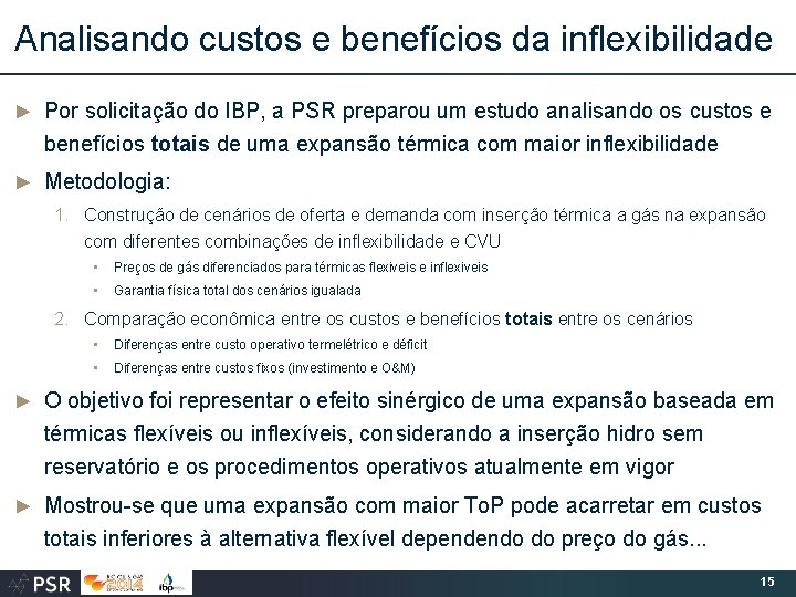 Analisando custos e benefícios da inflexibilidade ► Por solicitação do IBP, a PSR preparou