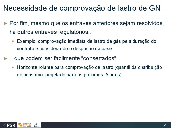 Necessidade de comprovação de lastro de GN ► Por fim, mesmo que os entraves