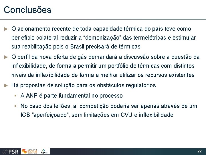 Conclusões ► O acionamento recente de toda capacidade térmica do país teve como benefício