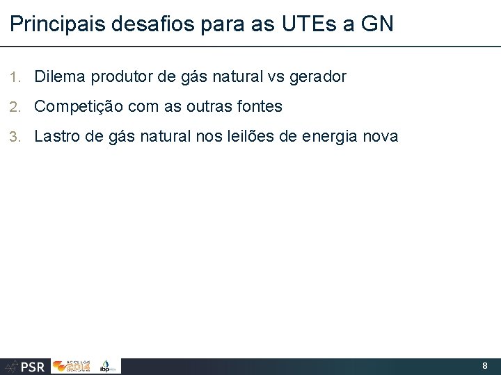 Principais desafios para as UTEs a GN 1. Dilema produtor de gás natural vs