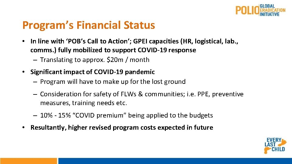 Program’s Financial Status • In line with ‘POB’s Call to Action’; GPEI capacities (HR,