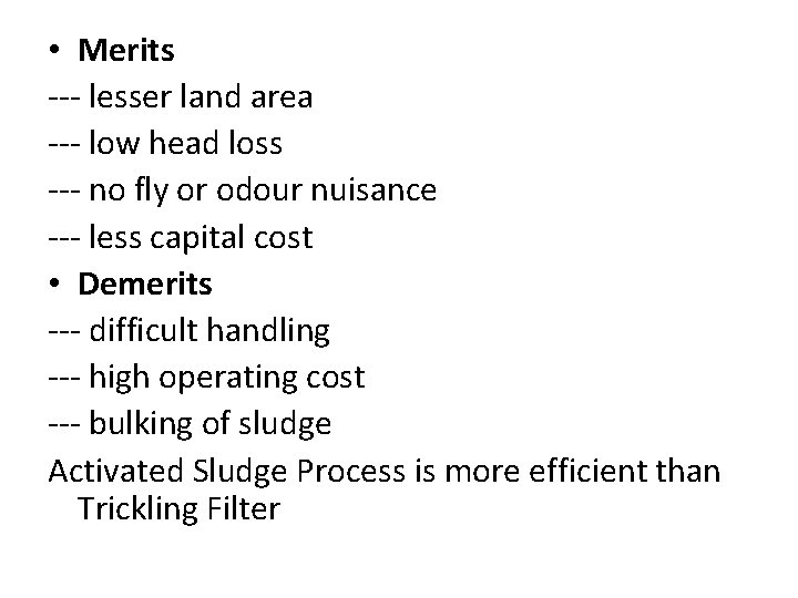  • Merits --- lesser land area --- low head loss --- no fly