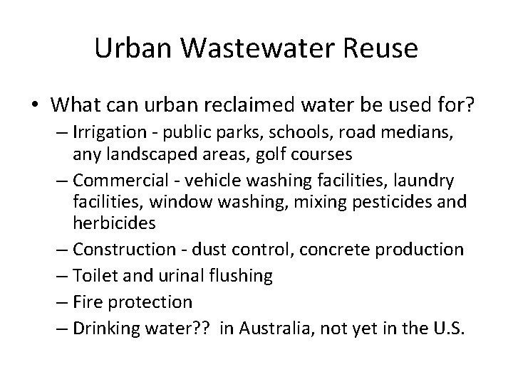 Urban Wastewater Reuse • What can urban reclaimed water be used for? – Irrigation