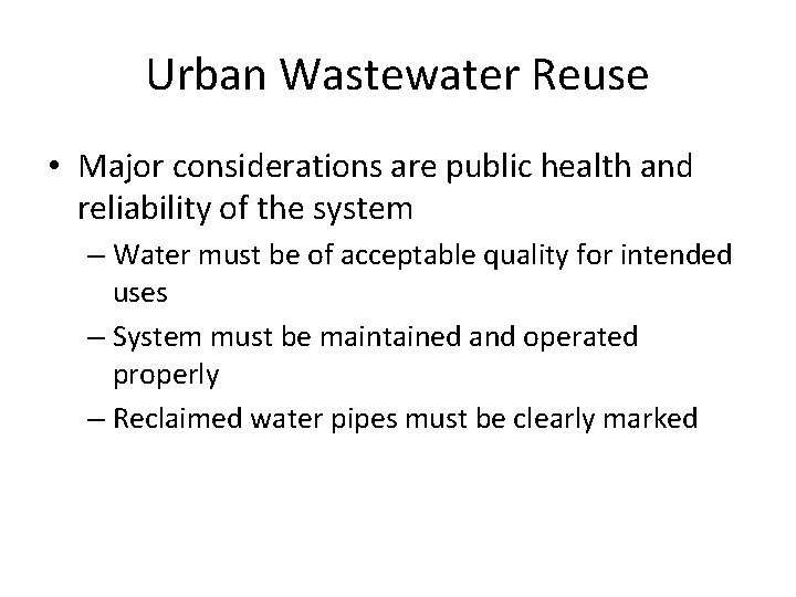 Urban Wastewater Reuse • Major considerations are public health and reliability of the system