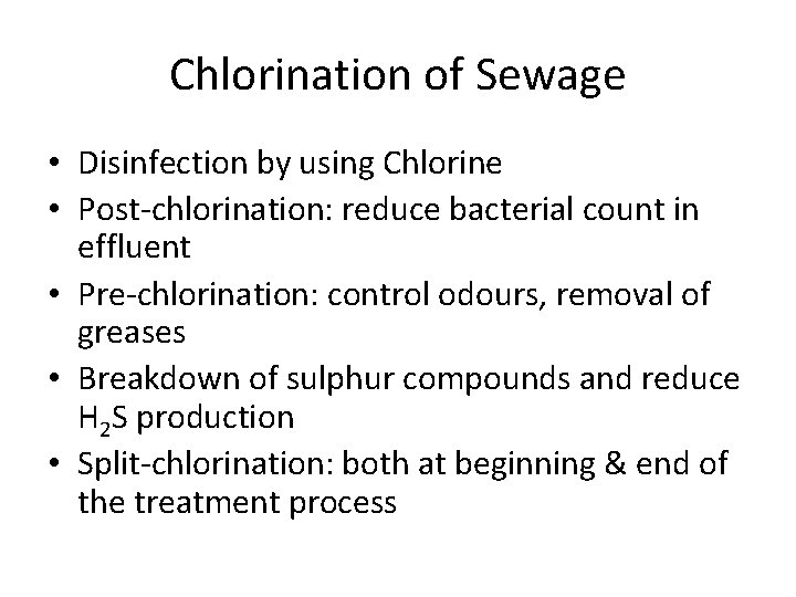 Chlorination of Sewage • Disinfection by using Chlorine • Post-chlorination: reduce bacterial count in
